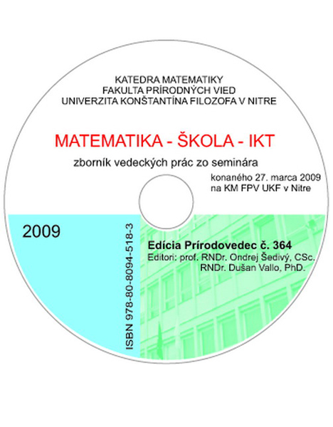 Matematika - škola - IKT : zborník vedeckých prác zo seminára, konaného 27. marca 2009 na KM FPV UKF v Nitre