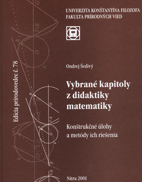 Vybrané kapitoly z didaktiky matematiky. Konštrukčné úlohy a metódy ich riešenia.