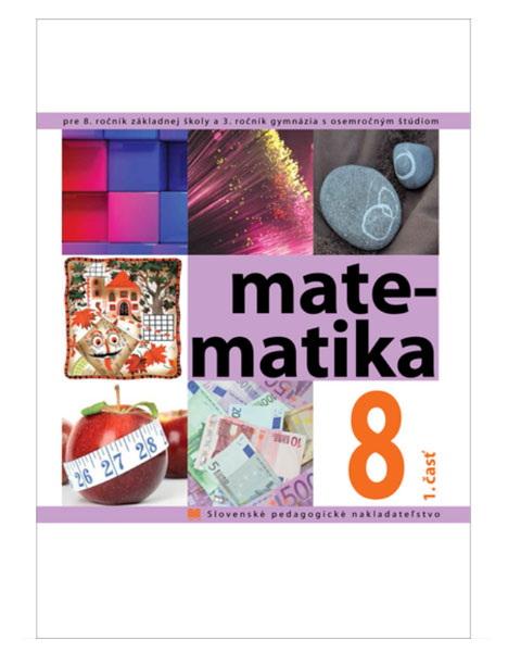 Matematika pre 8. ročník ZŠ a 3. ročník gymnázia s osemročným štúdiom, 1. časť