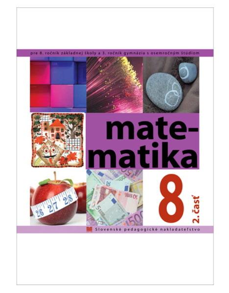 Matematika pre 8. ročník ZŠ a 3. ročník gymnázia s osemročným štúdiom, 2. časť