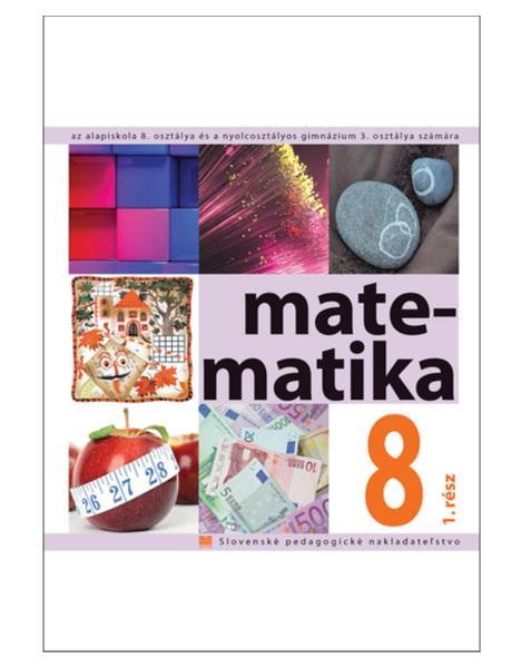 Matematika pre 8. ročník ZŠ a 3. ročník gymnázia s osemročným štúdiom s VJM , 1. časť