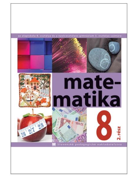 Matematika pre 8. ročník ZŠ a 3. ročník gymnázia s osemročným štúdiom s VJM , 2. časť