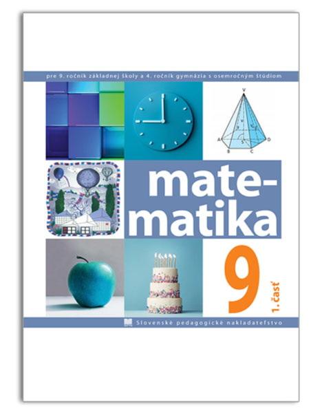 Matematika pre 9. ročník ZŠ a 4. ročník gymnázia s osemročným štúdiom, 1. - časť